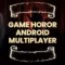 Game Horor Android Multiplayer Bisa Mabar